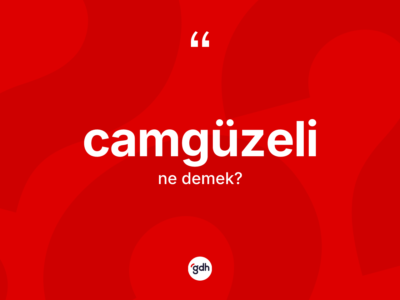 Camgüzeli kelimesinin sözlükteki tanımı nedir? Camgüzelinin TDK'ya göre anlamı nedir?