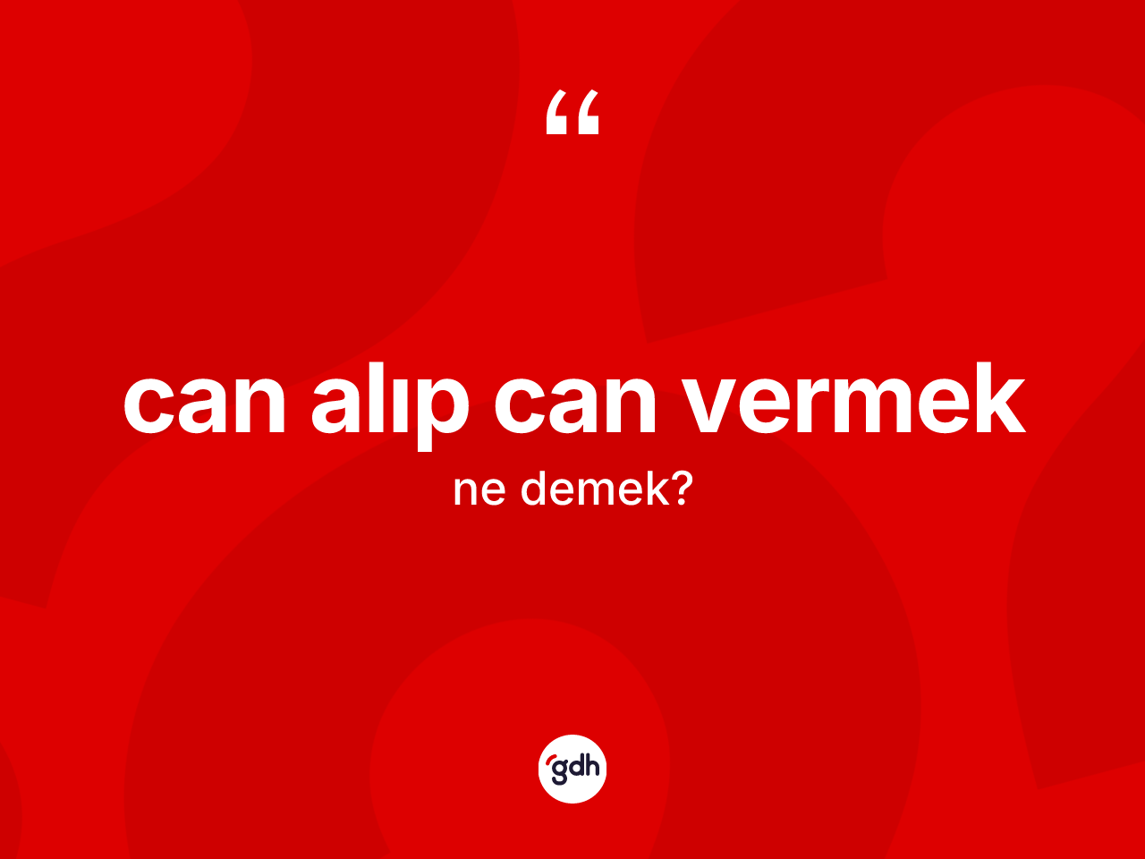 Can alıp can vermek ifadesi nedir? Can alıp can vermek ifadesi nerede kullanılır?