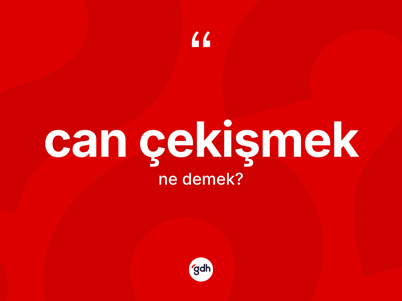 Can çekişmek ne anlama gelir? Can çekişmek ifadesi hangi durumlarda kullanılır?