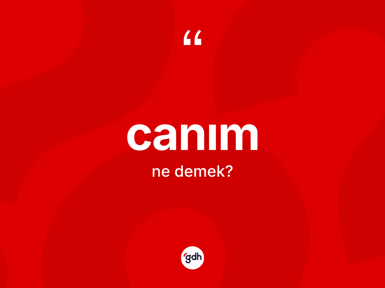 Canım ne demektir? Canım ifadesinin TDK'ya göre açıklaması nedir?