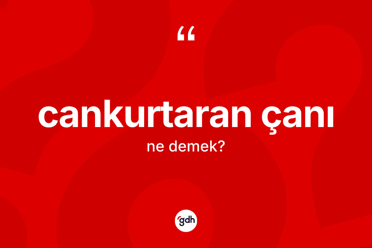 Cankurtaran çanı kelimesi nedir?