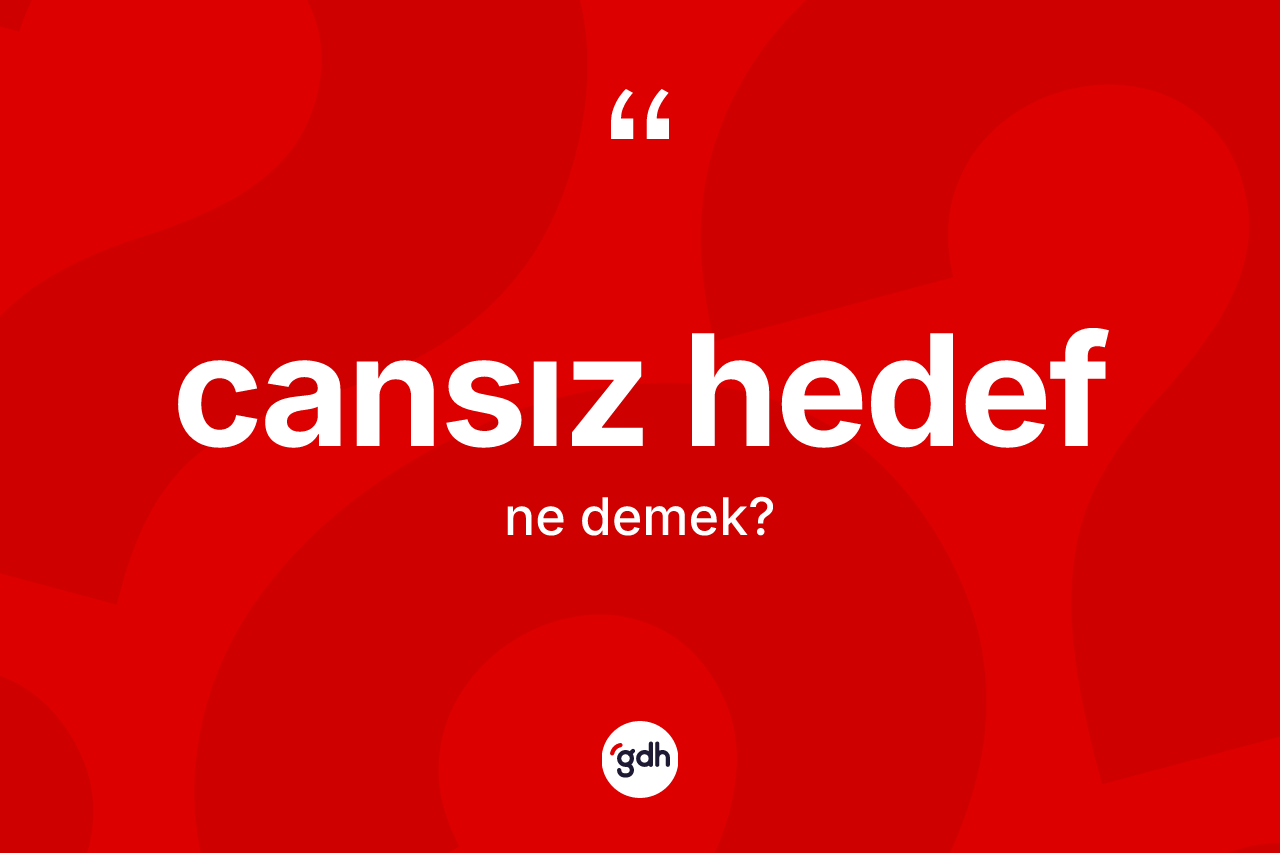Cansız hedef kelimesinin sözlükteki tanımı nedir?