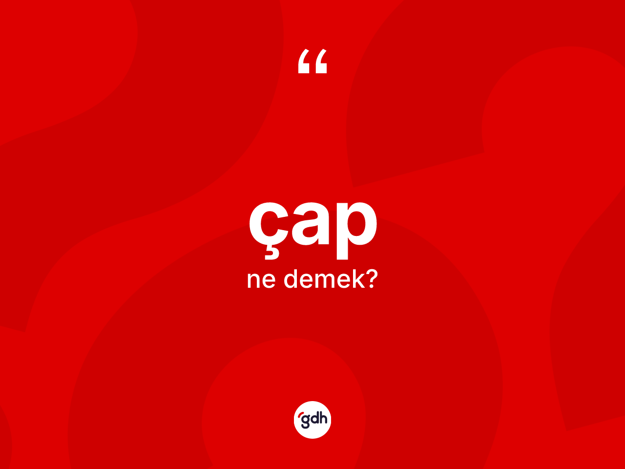 Çap kelimesi ne anlama gelir? Çabın TDK'ya göre anlamı nedir?