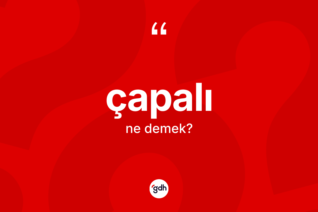 Çapalı kelimesinin anlamı nedir?