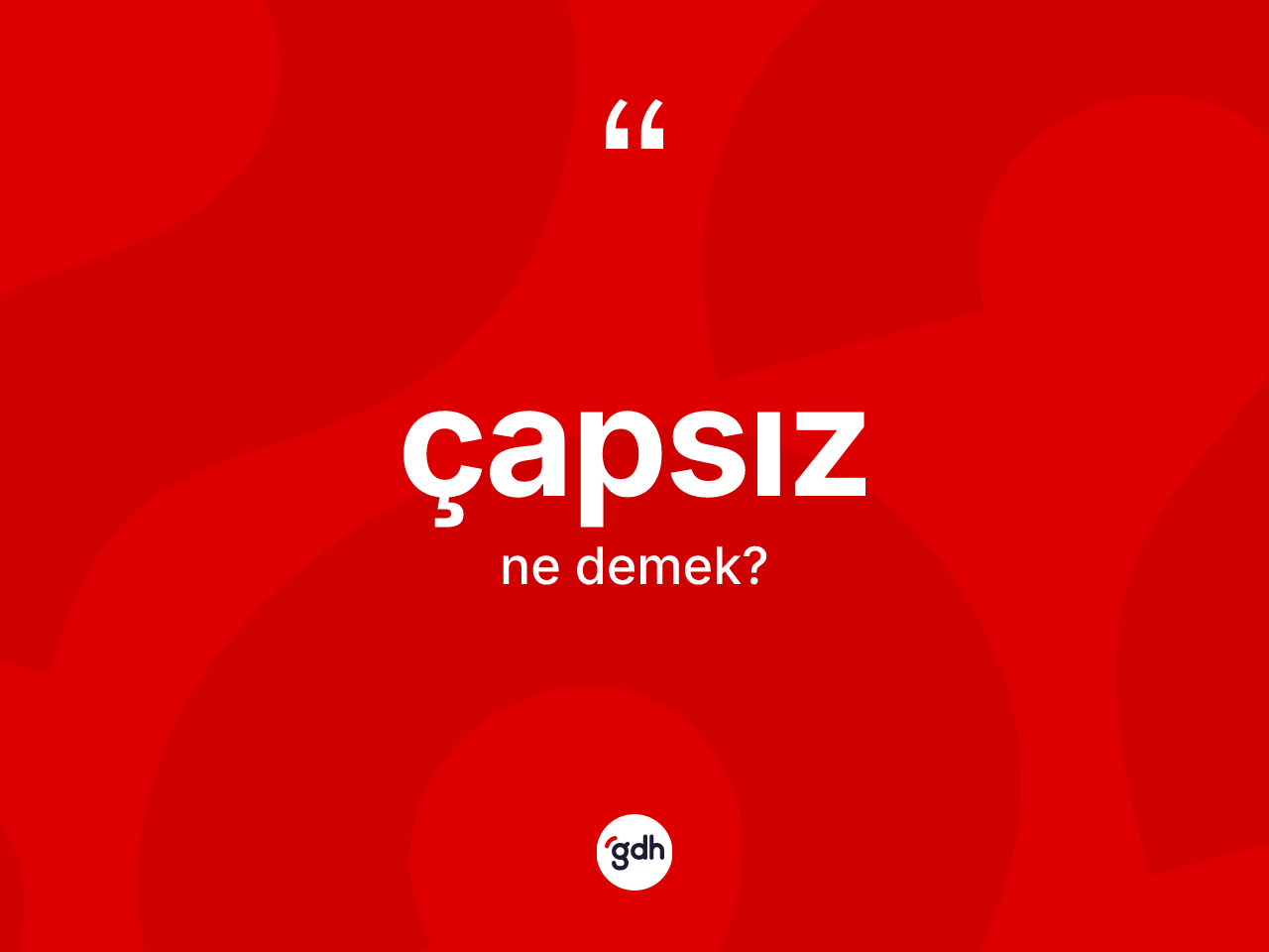 Çapsız kelimesi nedir? Çapsız kelimesinin TDK'ya göre açıklaması nedir?