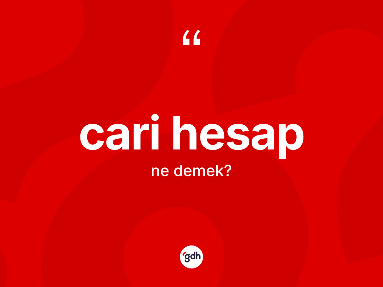 Cari hesap kelimesinin tanımı nedir? Cari hesap kelimesinin kaç farklı anlamı var?