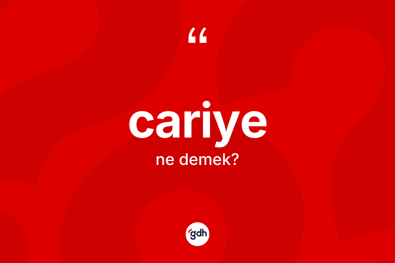 Cariye kelimesinin tanımı nedir?