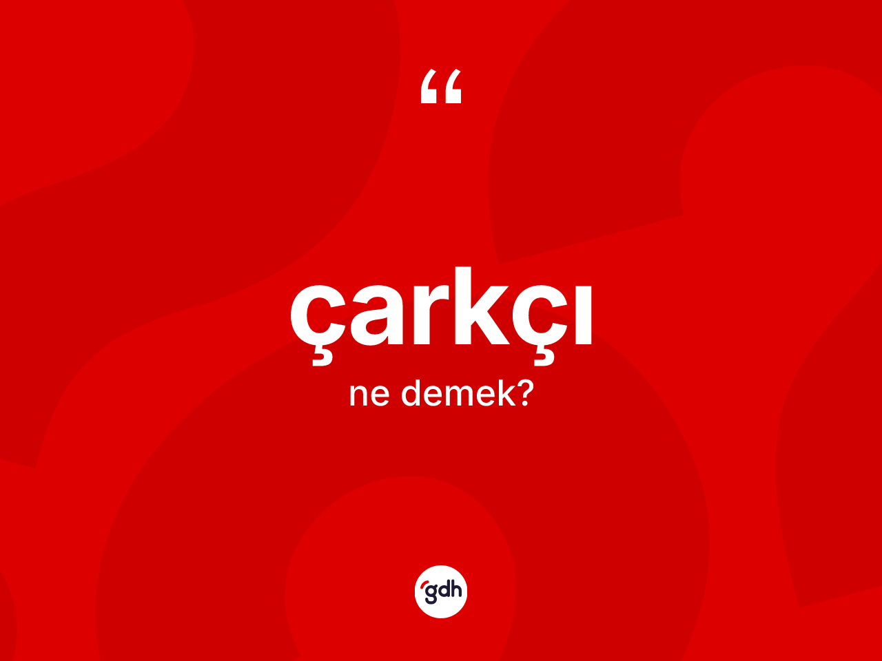 Çarkçı kelimesinin tanımı nedir? Çarkçının halk arasındaki kullanımı nasıldır?