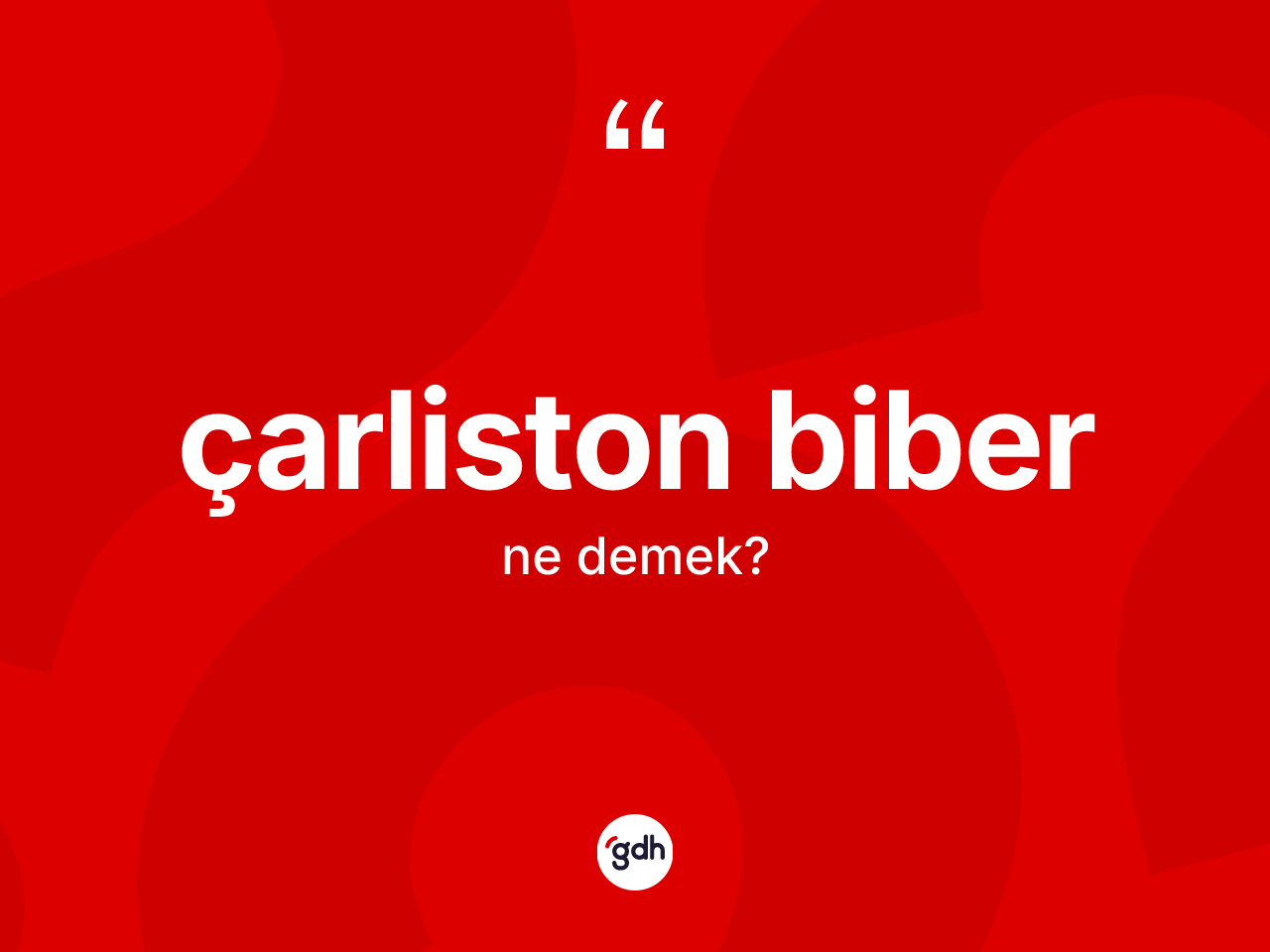 Çarliston biber kelimesinin anlamı nedir? Çarliston biberin halk arasındaki kullanımı nasıldır?