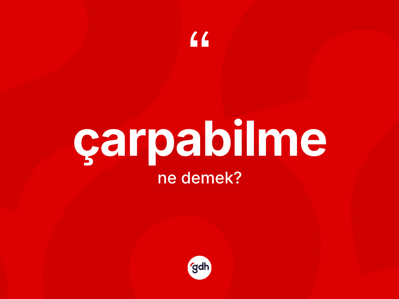 Çarpabilme kelimesinin tanımı nedir? Çarpabilmenin sözlükteki anlamı nedir?