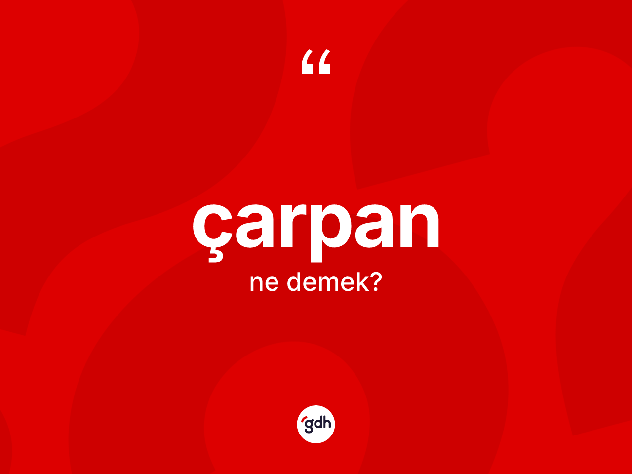 Çarpan kelimesi ne anlama gelir? Çarpanın sözlükteki anlamı nedir?