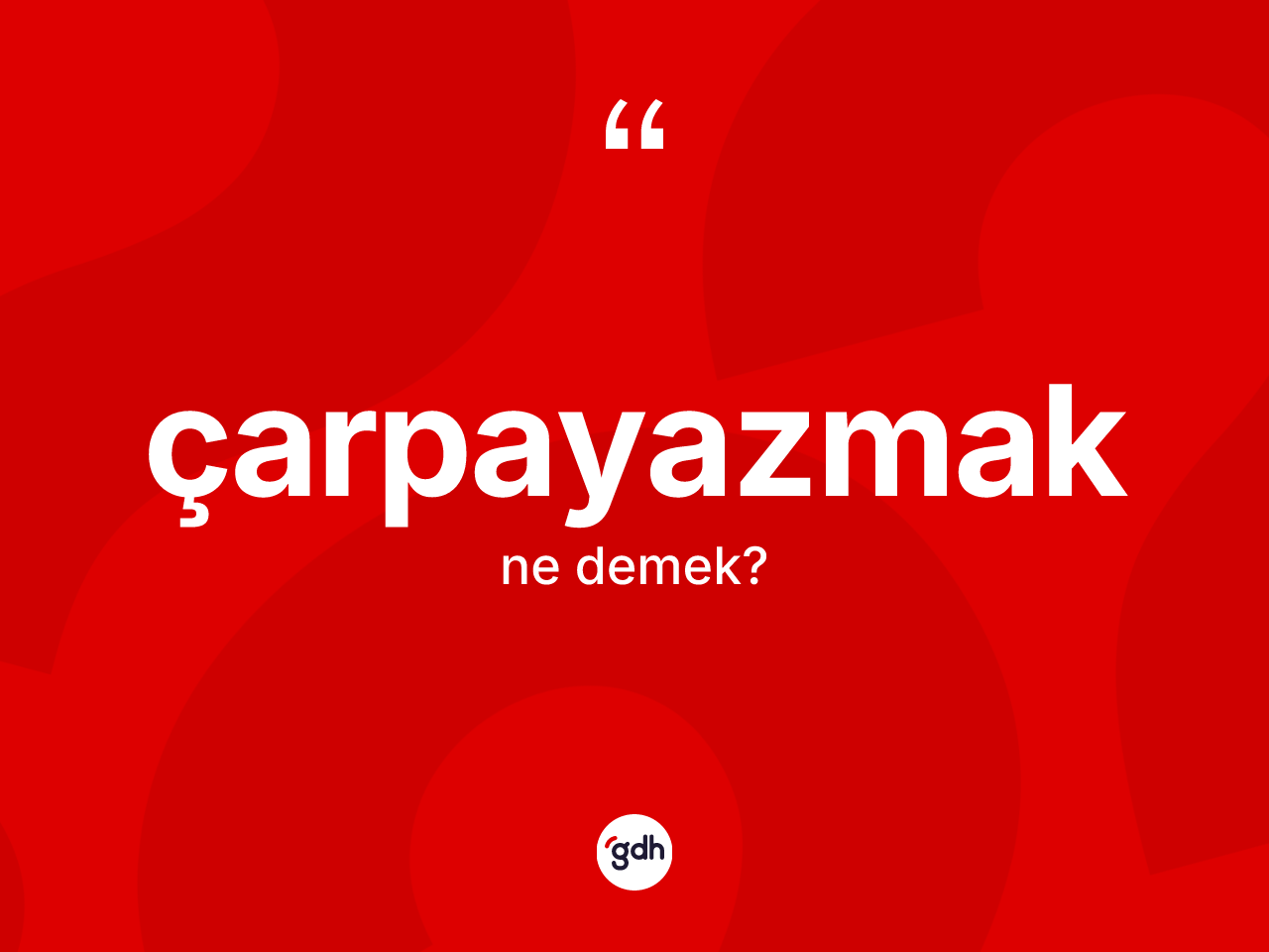 Çarpayazmak kelimesinin tanımı nedir? Çarpayazmağın TDK'ya göre anlamı nedir?
