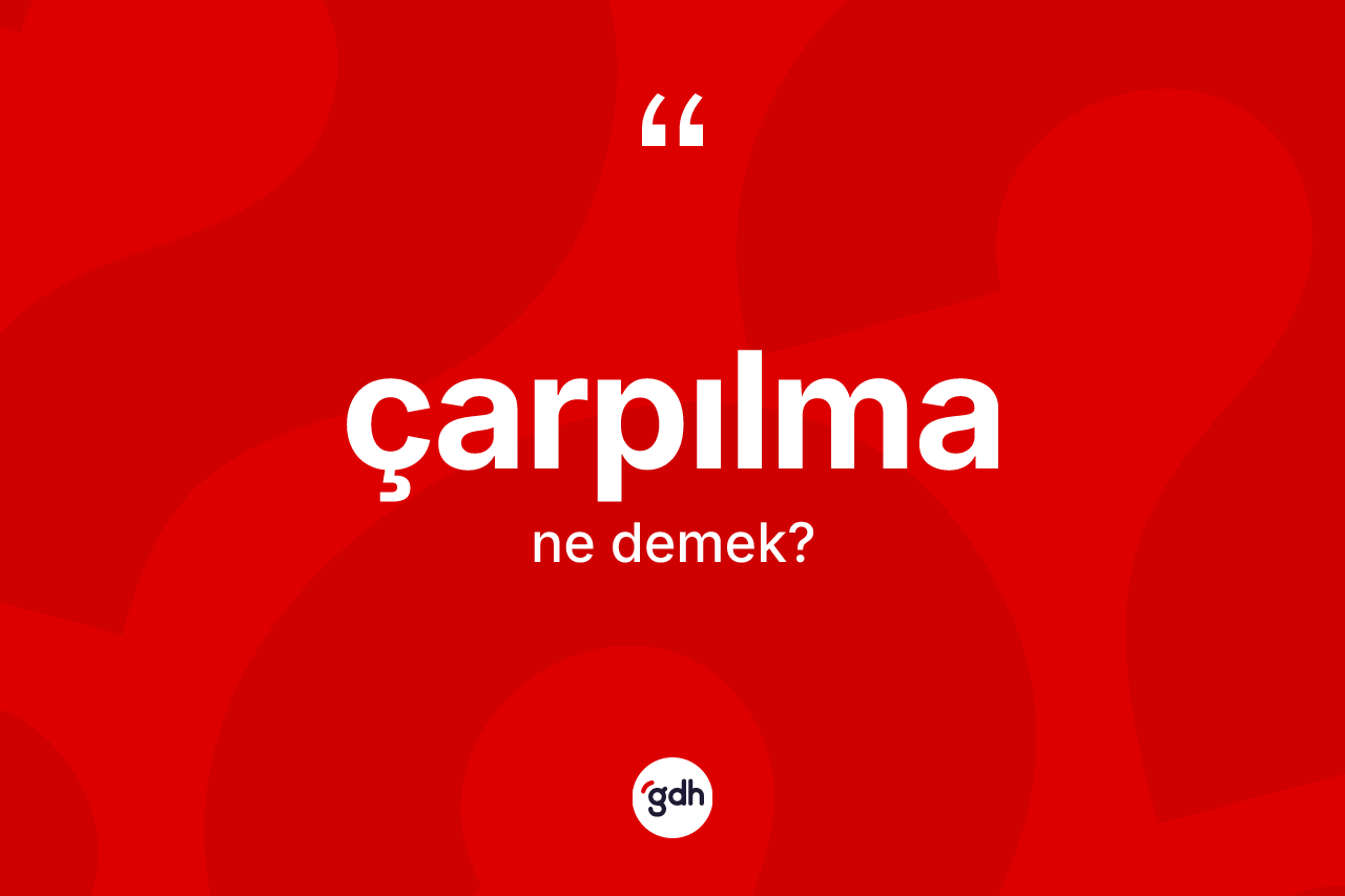 Çarpılma nedir?