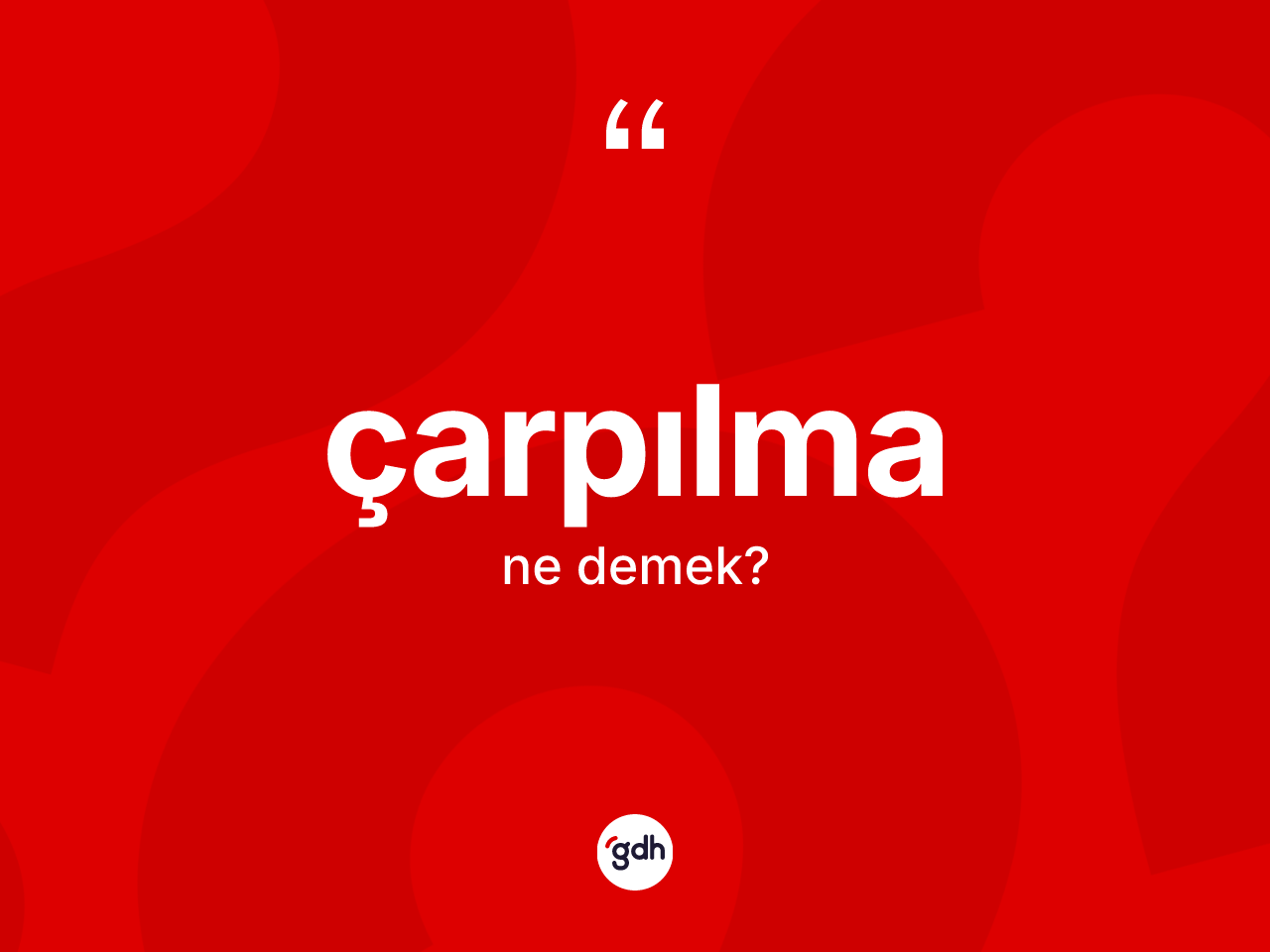Çarpılma nedir? Çarpılmanın TDK'ya göre anlamı nedir?
