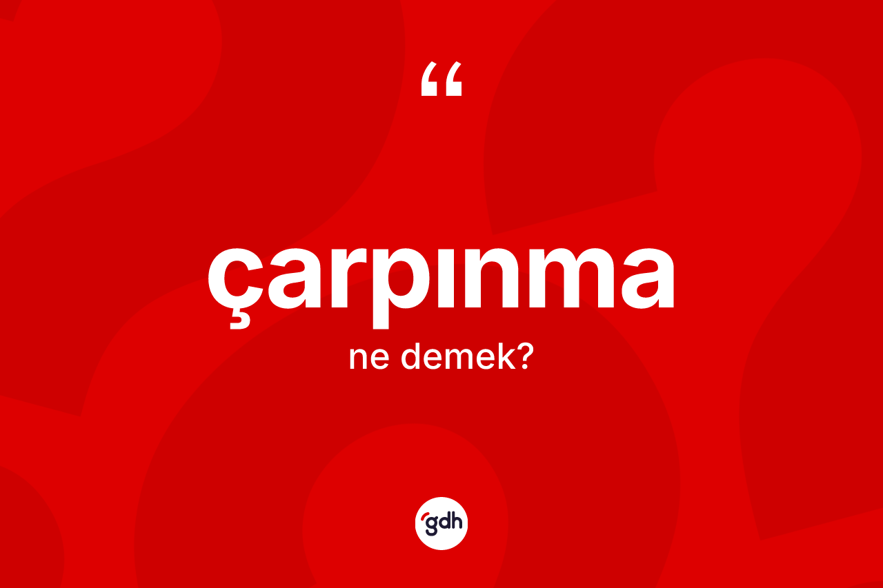 Çarpınma kelimesinin tanımı nedir?