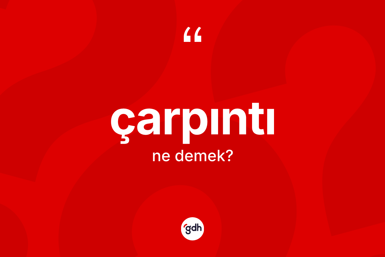 Çarpıntı kelimesinin sözlükteki tanımı nedir?