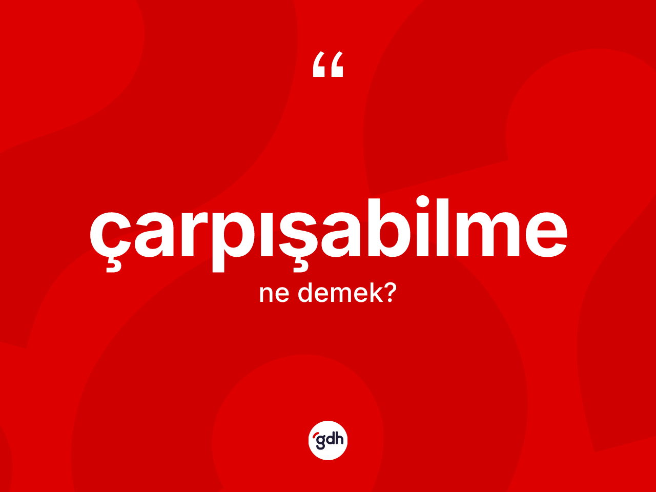 Çarpışabilme kelimesi ne anlama gelir? Çarpışabilme kelimesinin TDK anlamı nedir?