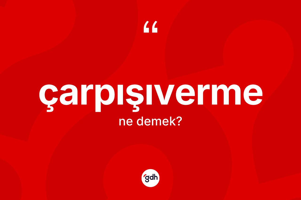 Çarpışıverme kelimesinin sözlükteki tanımı nedir?
