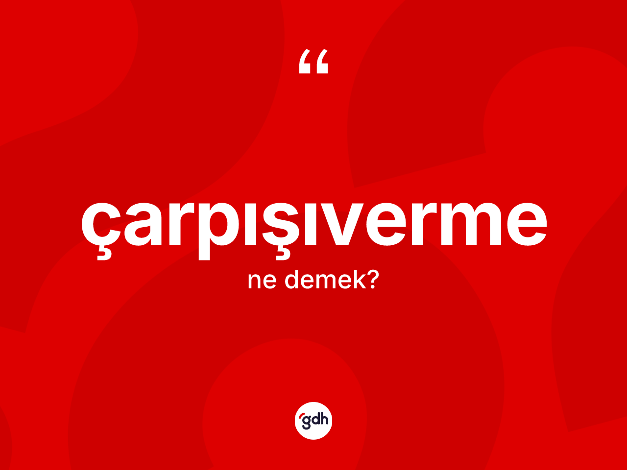 Çarpışıverme kelimesinin sözlükteki tanımı nedir? Çarpışıverme kelimesinin özellikleri nelerdir?