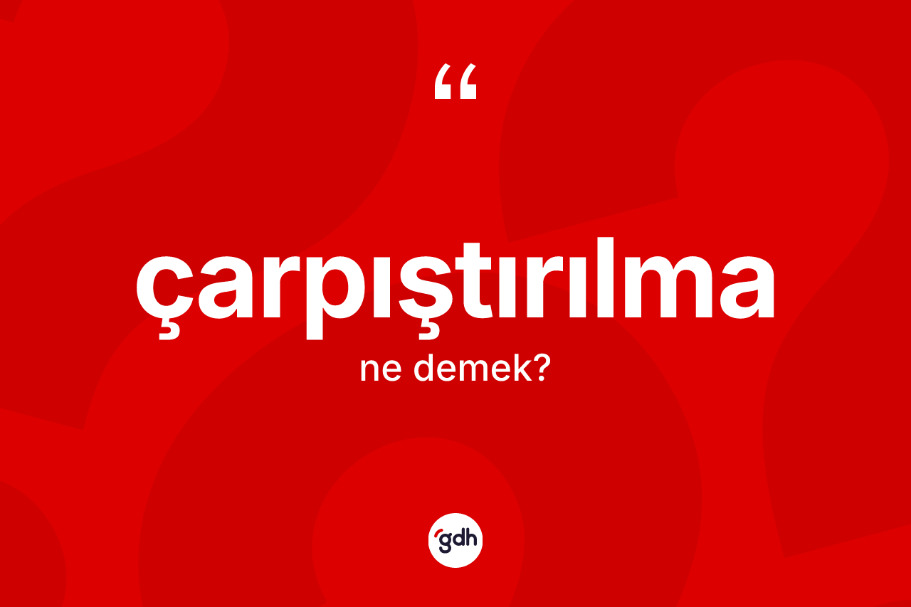 Çarpıştırılma kelimesi ne demek? Çarpıştırılmanın kısaca tanımı nedir?