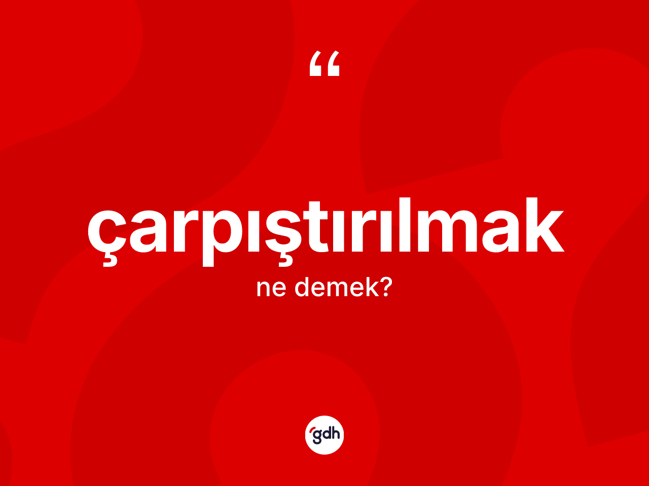Çarpıştırılmak nedir? Çarpıştırılmağın sözlükteki anlamı nedir?