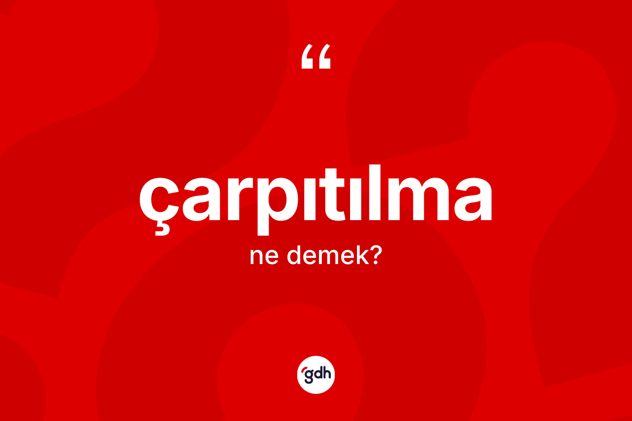 Çarpıtılma nedir?