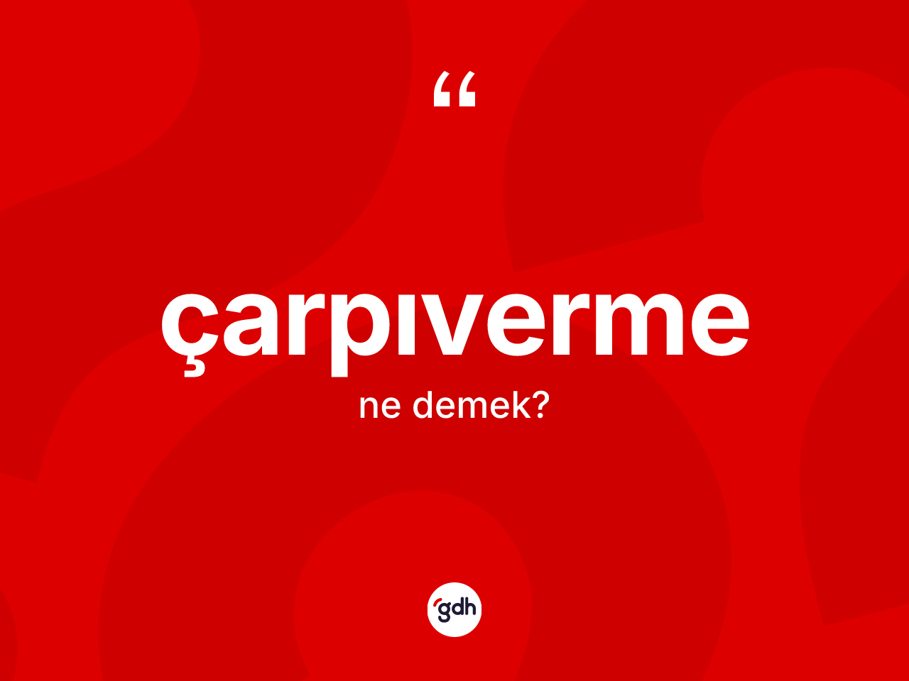 Çarpıverme kelimesinin sözlükteki tanımı nedir? Çarpıverme kelimesinin TDK anlamı nedir?