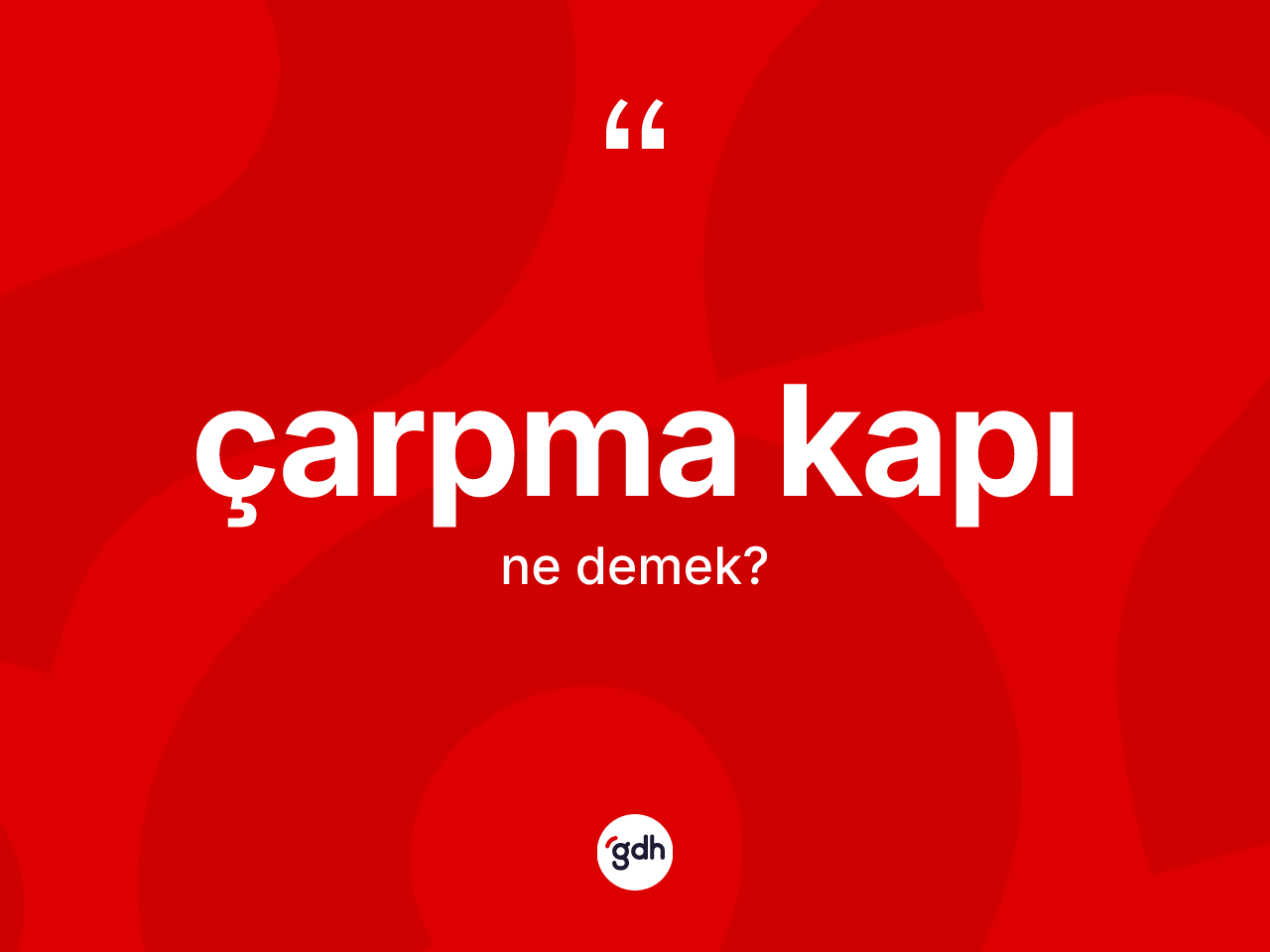Çarpma kapı kelimesinin anlamı nedir? Çarpma kapı kelimesinin TDK'ya göre açıklaması nedir?