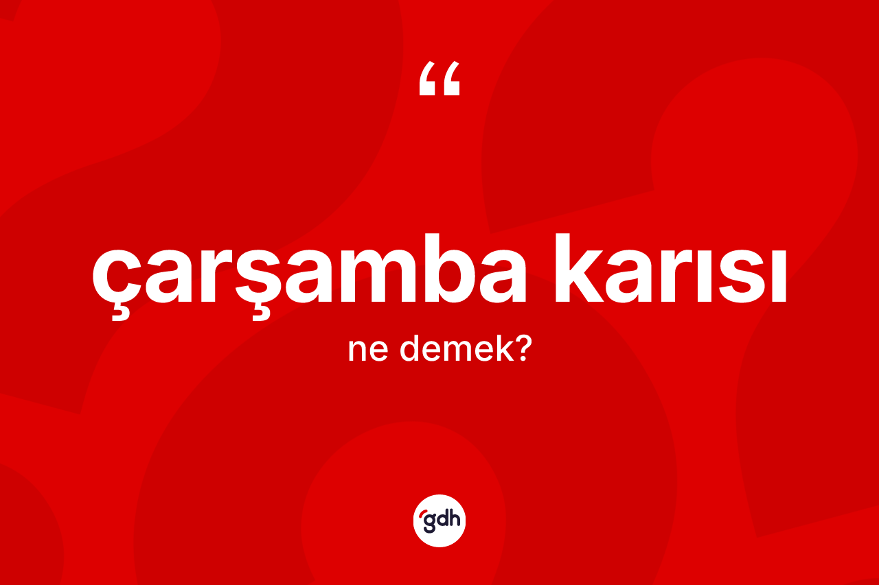 Çarşamba karısı kelimesinin tanımı nedir?