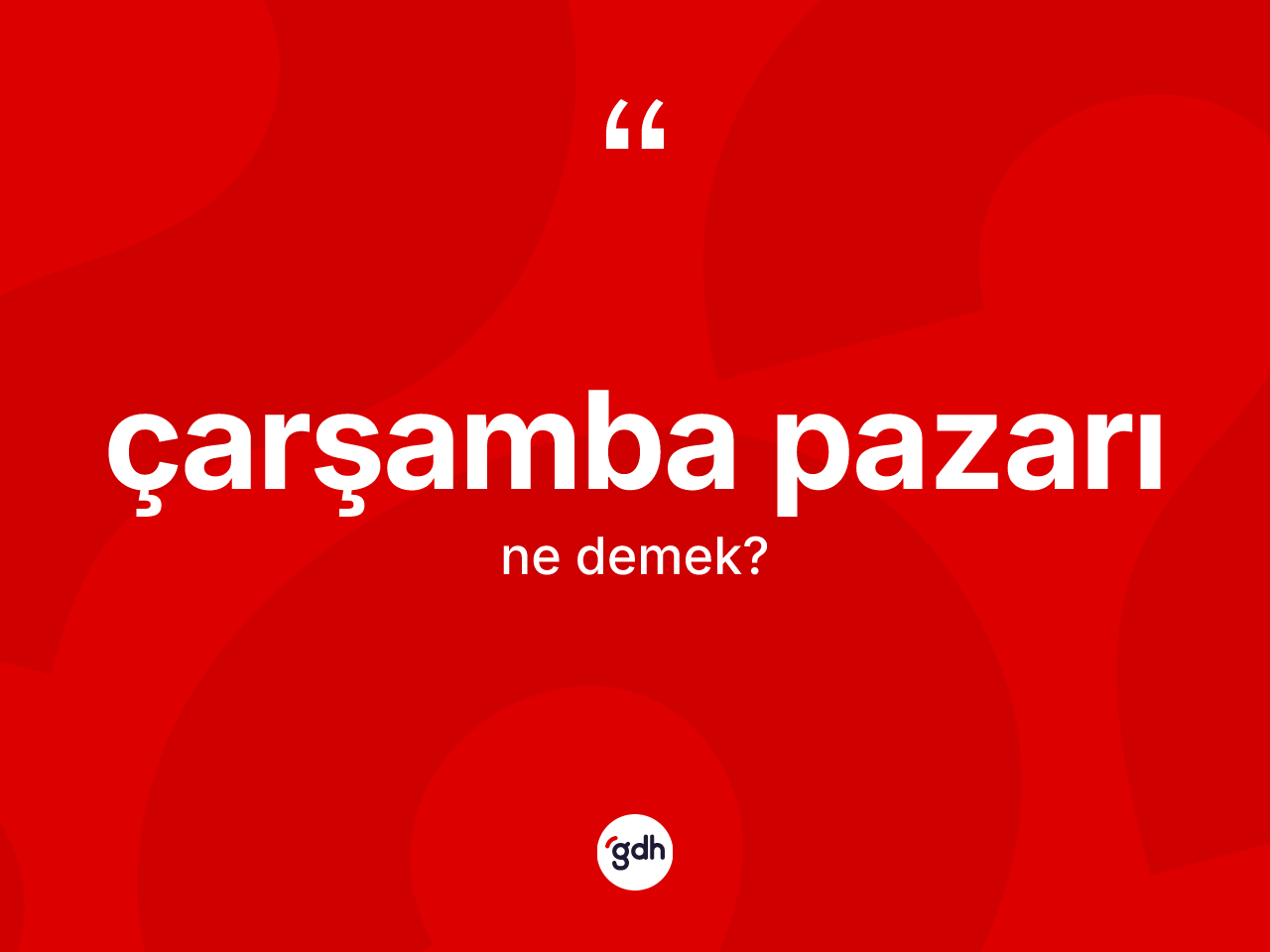 Çarşamba pazarı kelimesi nedir? Çarşamba pazarının halk arasındaki kullanımı nasıldır?