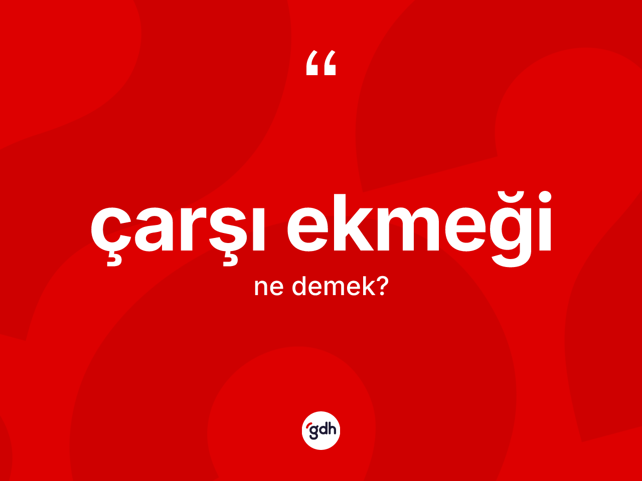 Çarşı ekmeği ne demek? Çarşı ekmeğinin halk arasındaki kullanımı nasıldır?