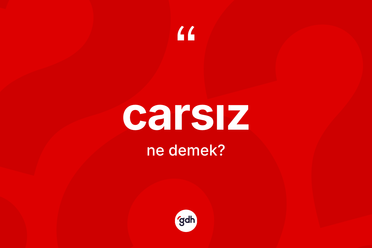 Carsız kelimesi nedir?