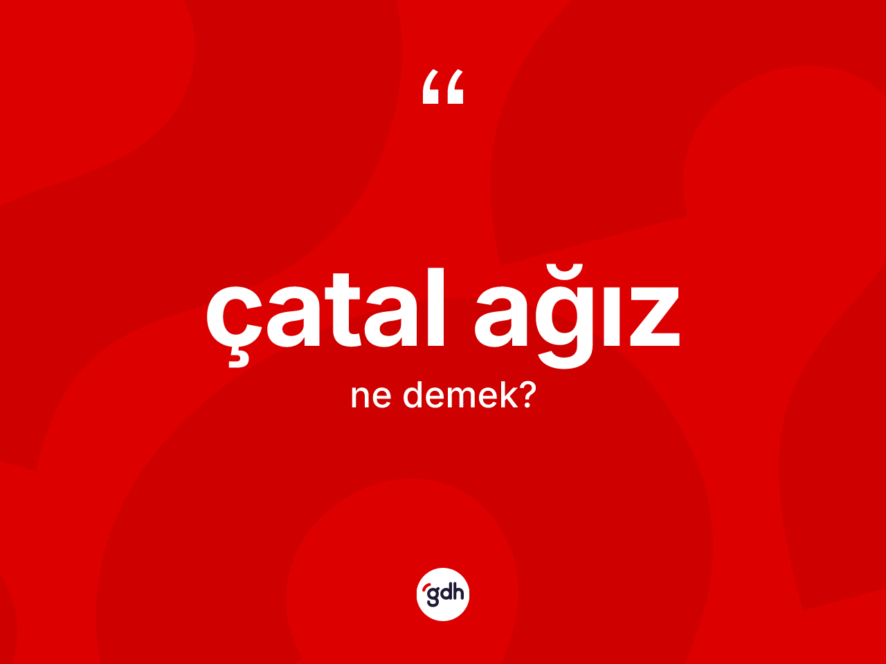 Çatal ağız kelimesinin tanımı nedir? Çatal ağızın TDK'ya göre anlamı nedir?
