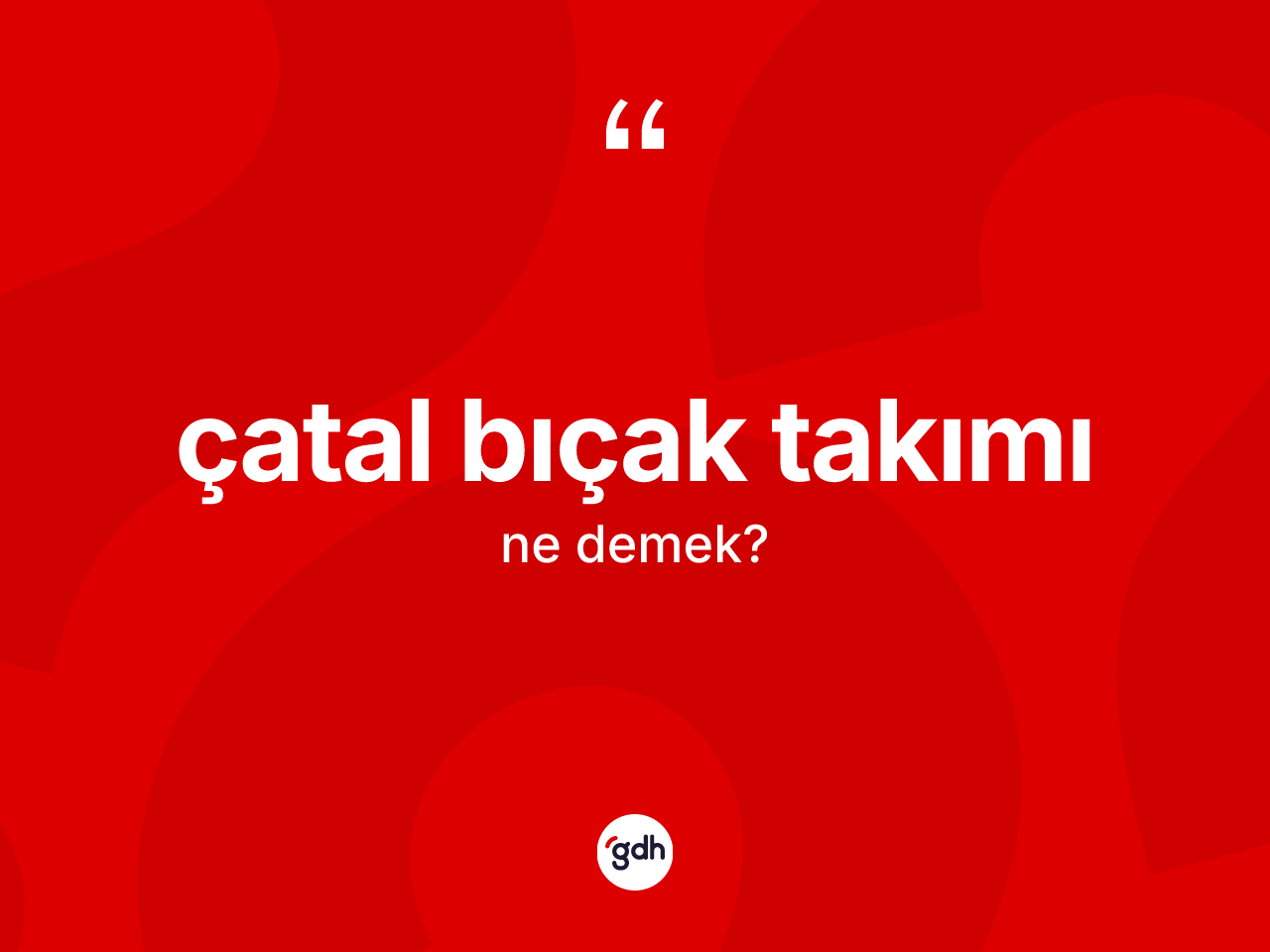 Çatal bıçak takımı kelimesinin anlamı nedir? Çatal bıçak takımının sözlükteki anlamı nedir?