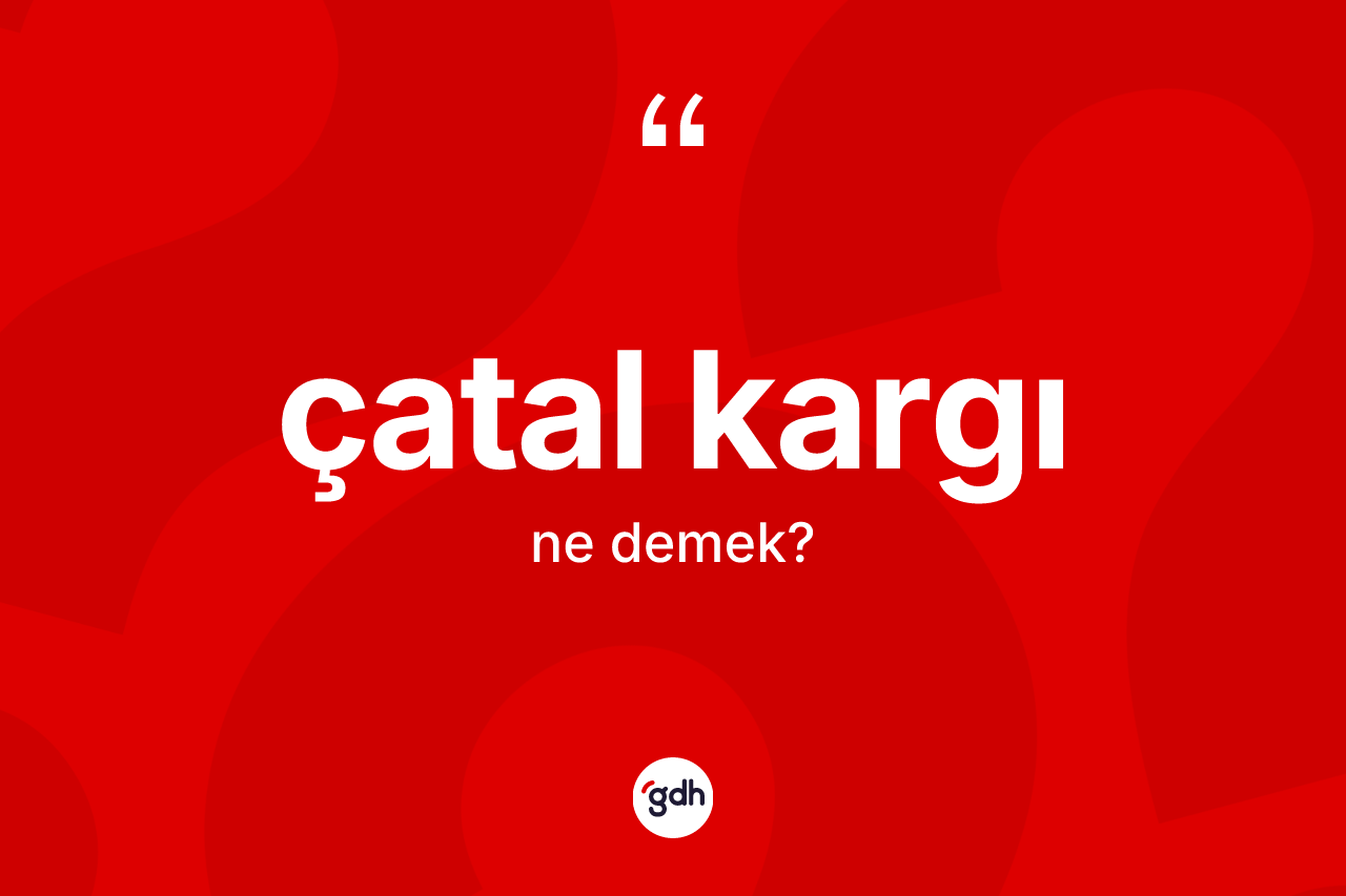 Çatal kargı kelimesi ne demek?