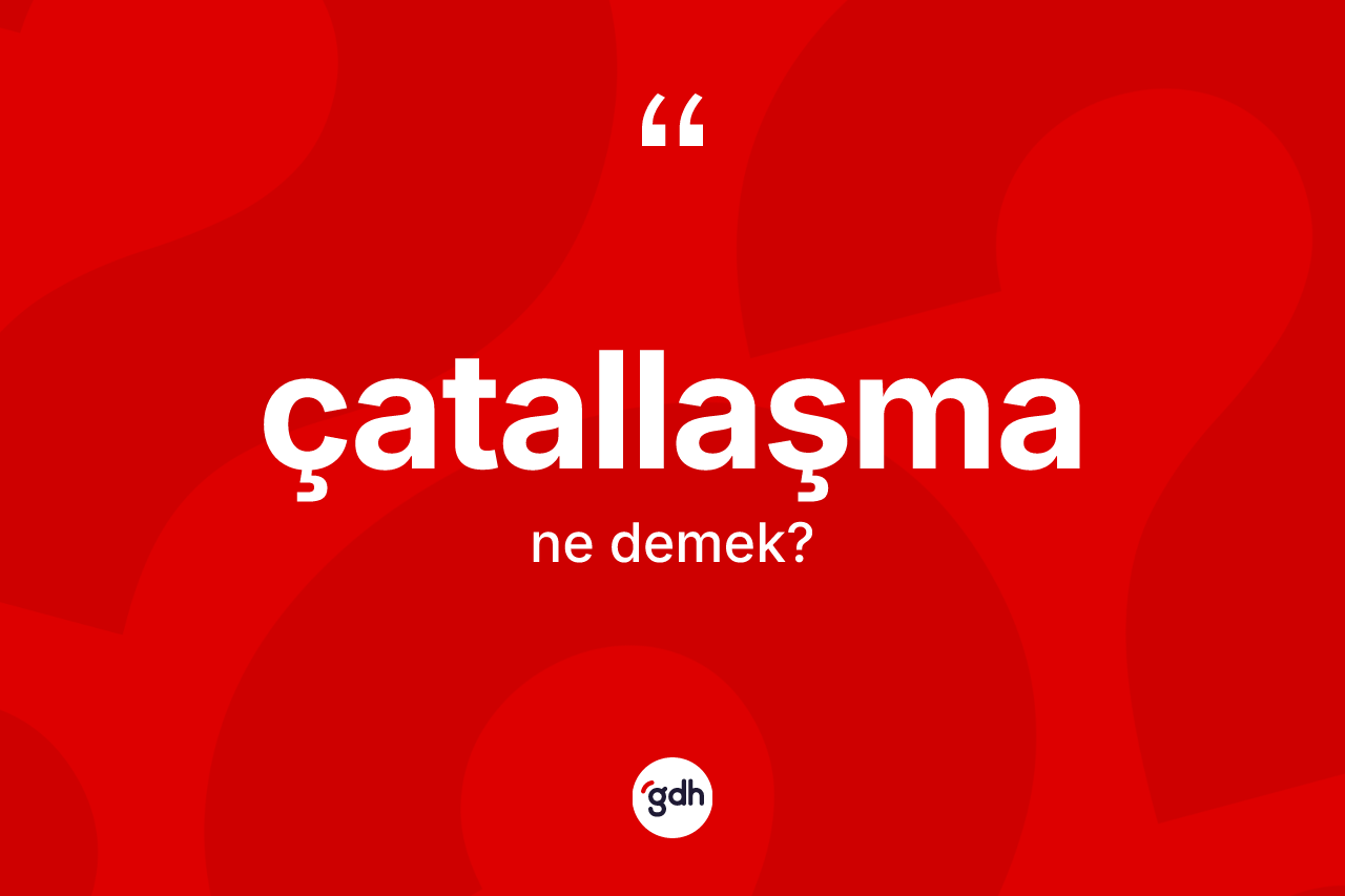 Çatallaşma kelimesi nedir? Çatallaşmanın halk arasındaki kullanımı nasıldır?