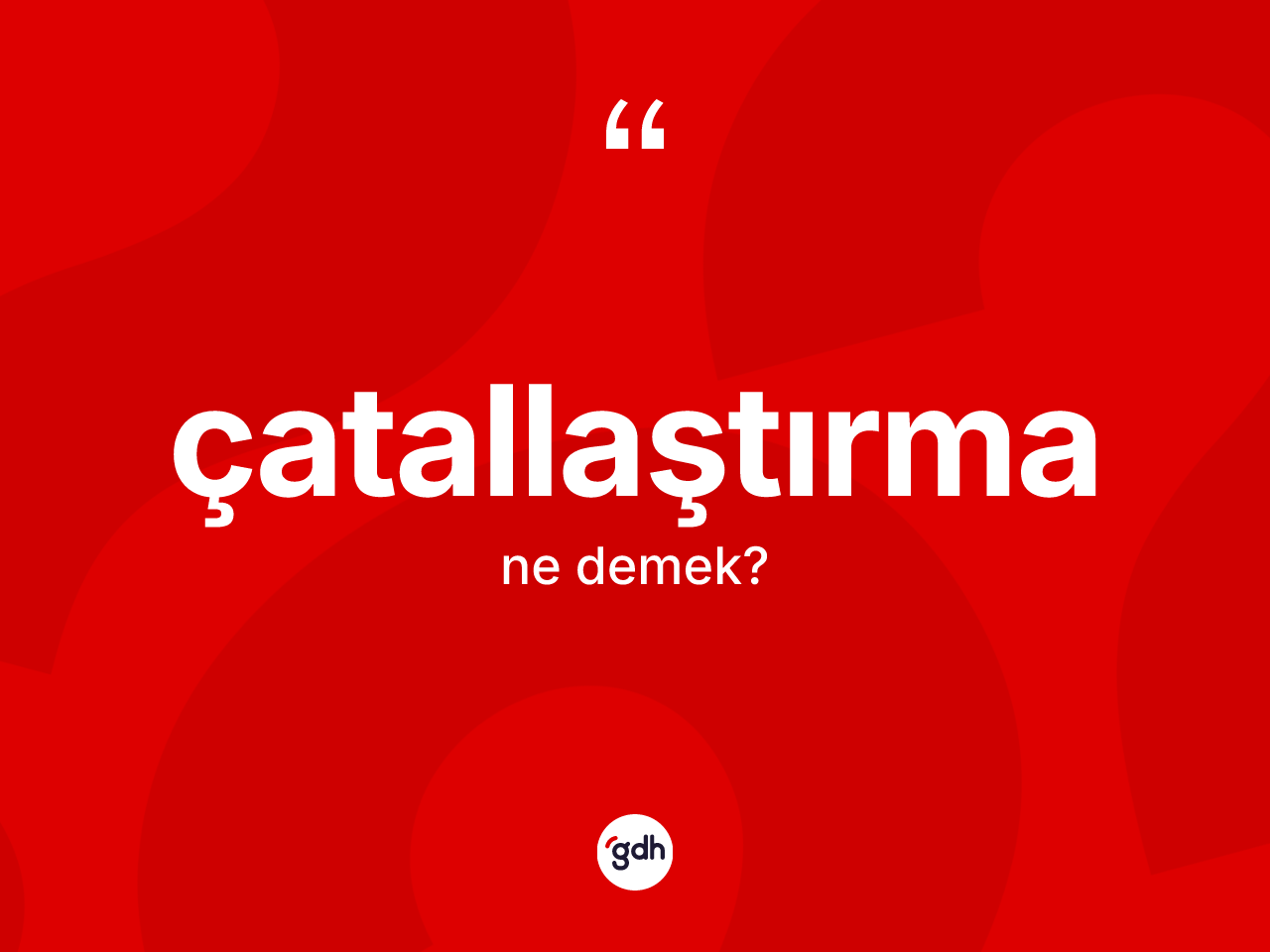 Çatallaştırma nedir? Çatallaştırmanın TDK'ya göre anlamı nedir?