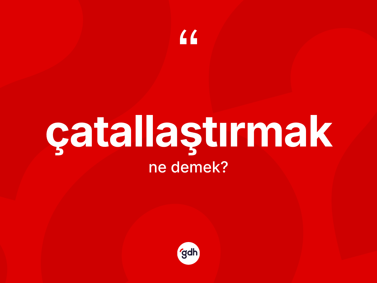 Çatallaştırmak ne demek? Çatallaştırmağın TDK'ya göre anlamı nedir?