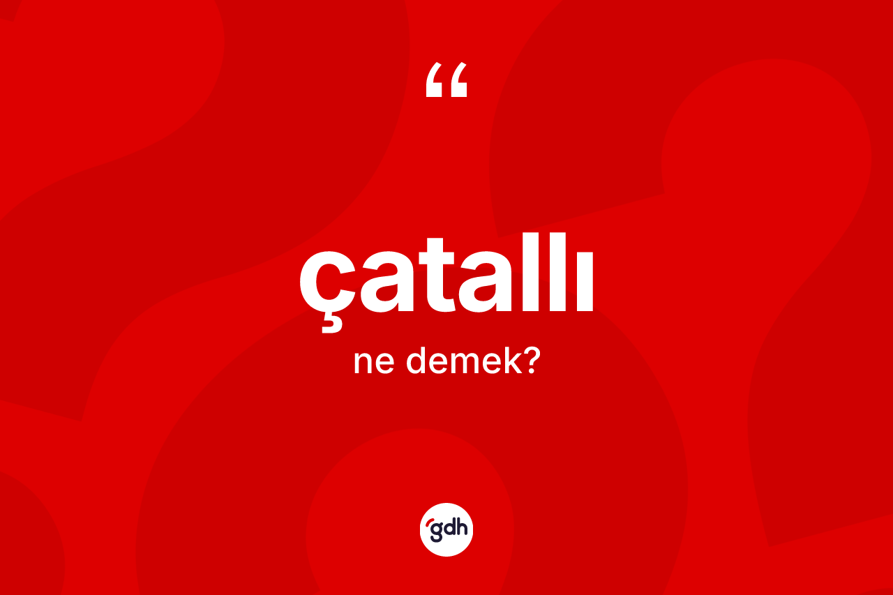 Çatallı nedir?