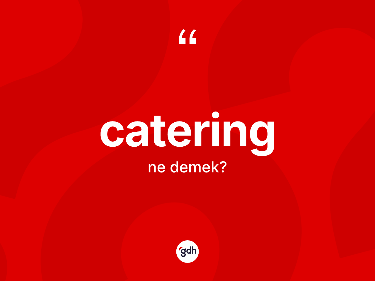 Catering ne demek? Catering kelimesinin TDK'ya göre açıklaması nedir?