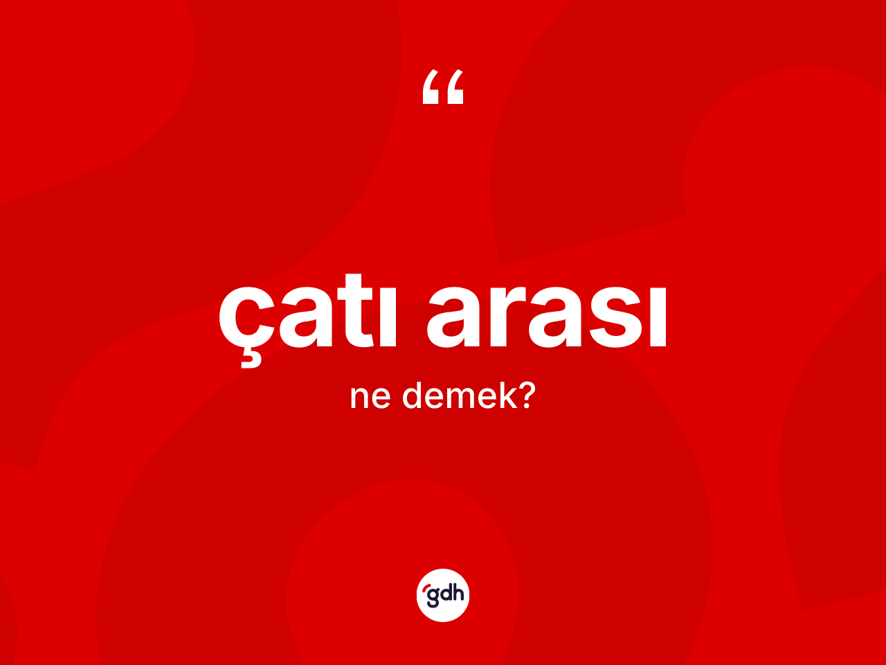 Çatı arası ne anlama gelir? Çatı arası kelimesinin kaç farklı anlamı var?