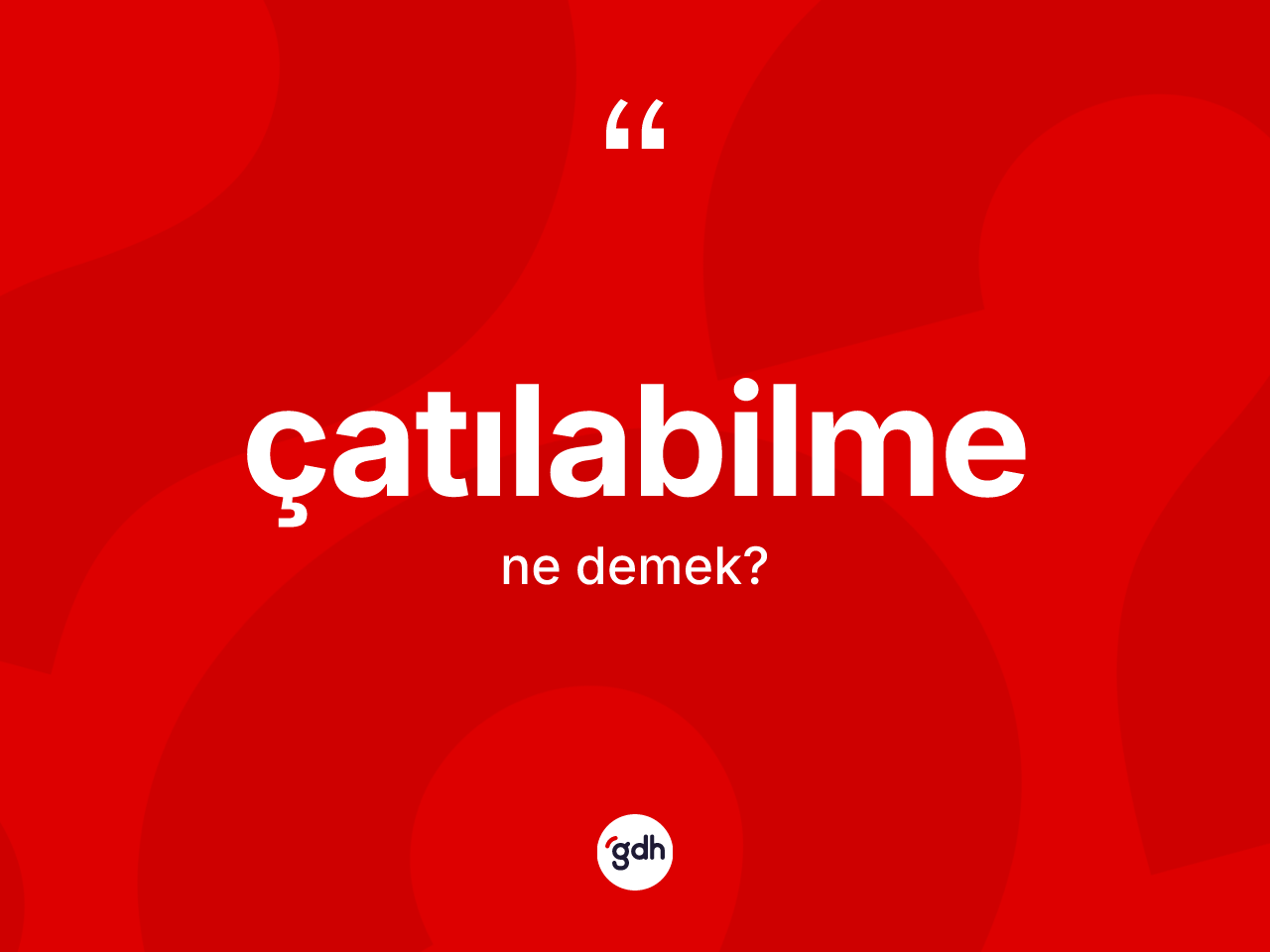 Çatılabilme kelimesinin anlamı nedir? Çatılabilmenin TDK'ya göre anlamı nedir?
