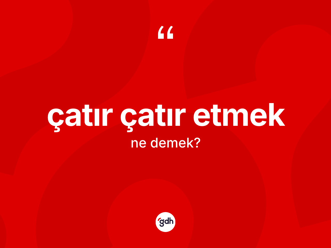 Çatır çatır etmek sözü ne demek? Çatır çatır etmek ifadesi nerede kullanılır?