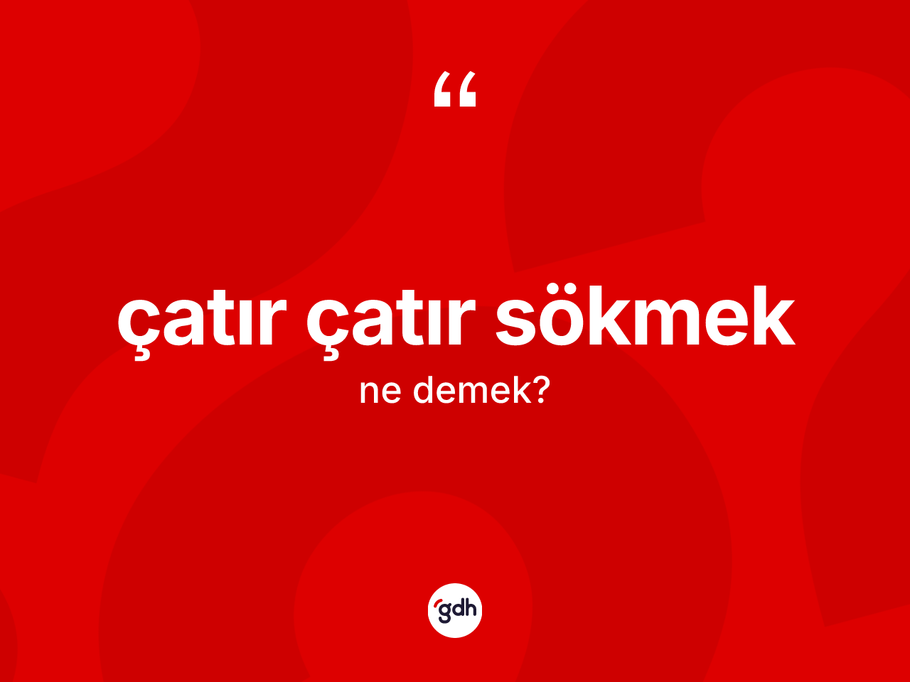 Çatır çatır sökmek ne demektir? Çatır çatır sökmek sözünün TDK açıklaması nedir?