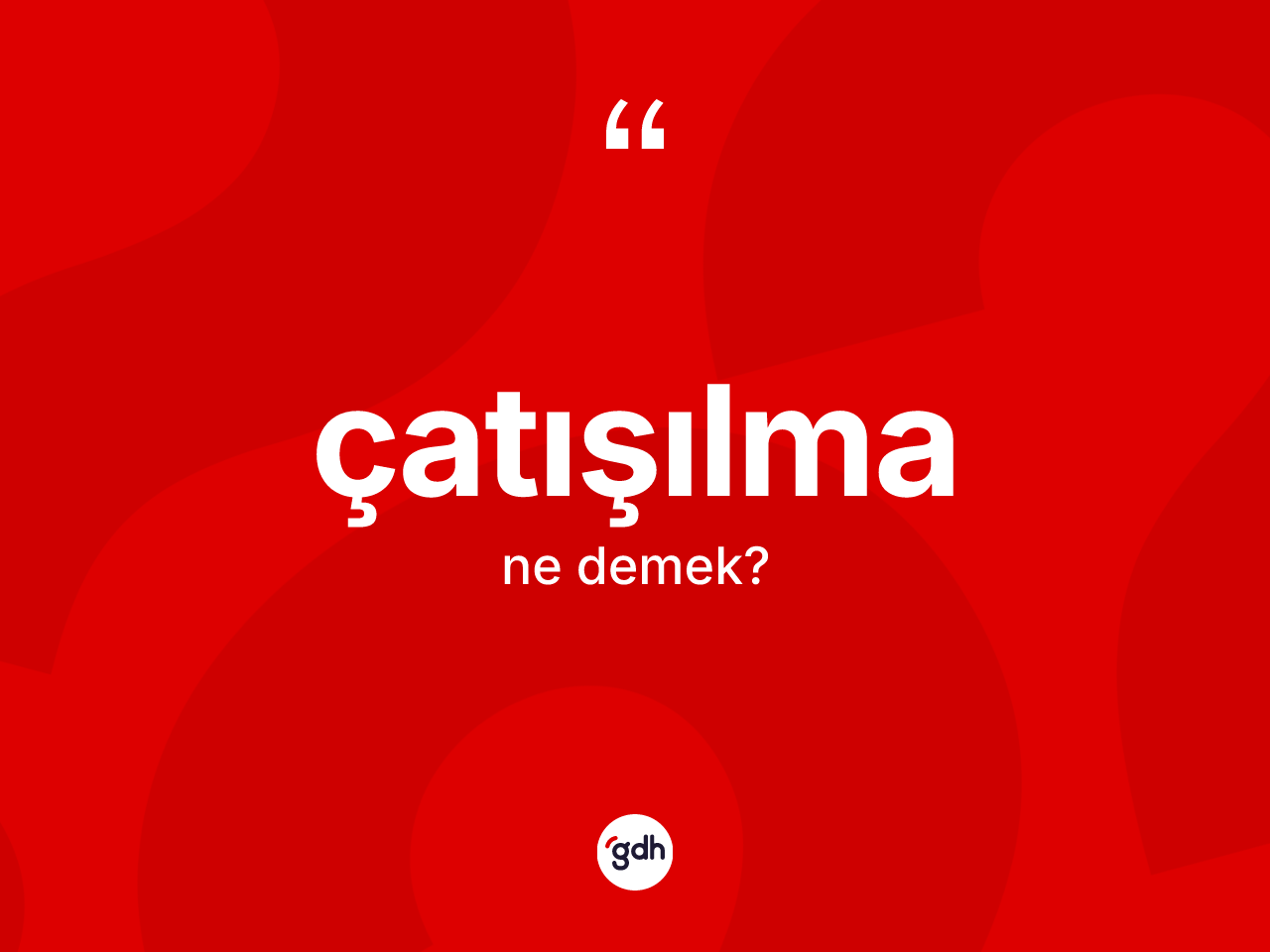 Çatışılma nedir? Çatışılma kelimesinin kaç farklı anlamı var?