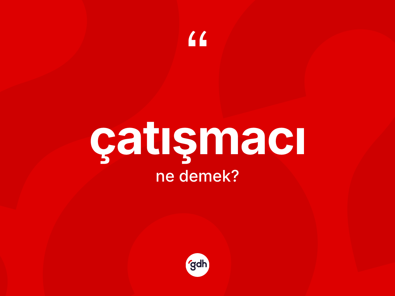 Çatışmacı kelimesinin sözlükteki tanımı nedir? Çatışmacının TDK'ya göre anlamı nedir?