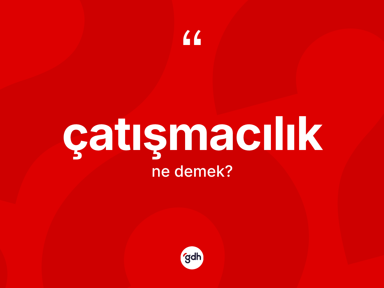 Çatışmacılık kelimesi ne anlama gelir? Çatışmacılık kelimesinin TDK'ya göre açıklaması nedir?