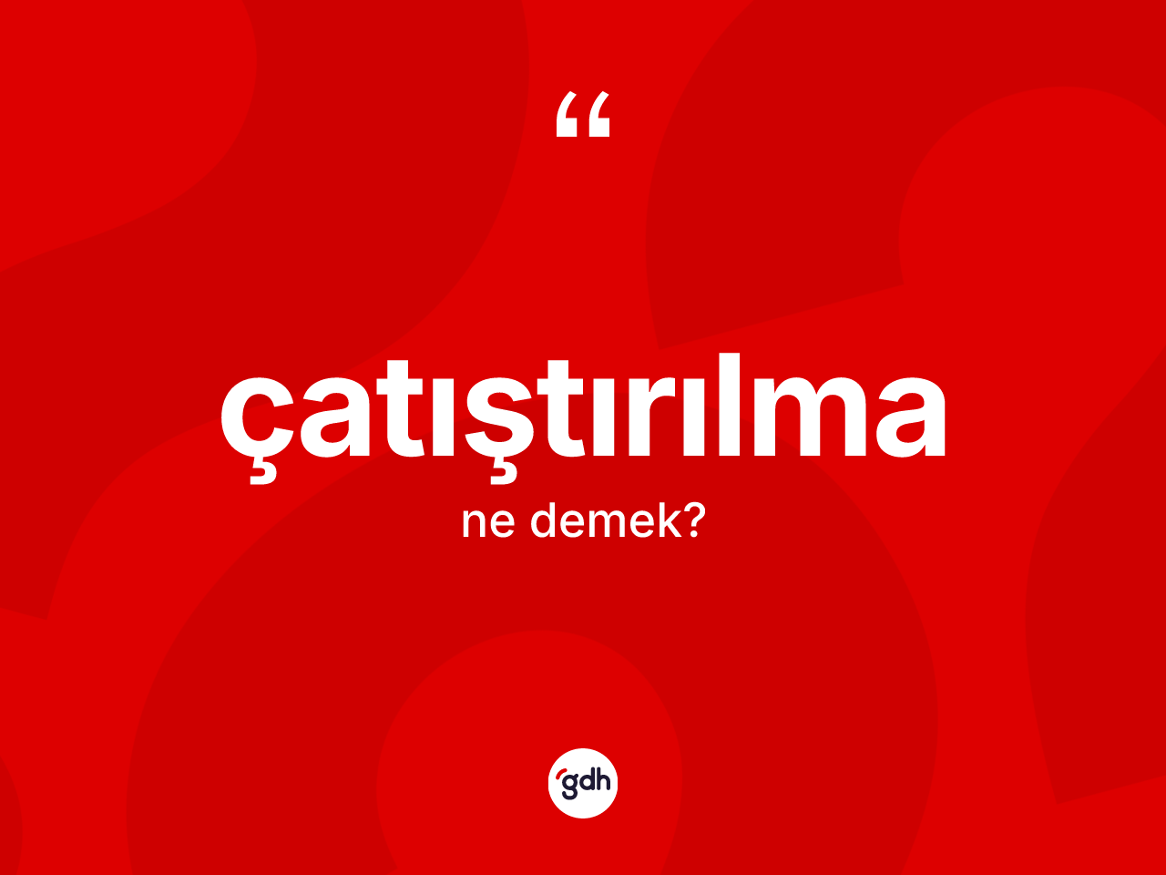 Çatıştırılma kelimesinin sözlükteki tanımı nedir? Çatıştırılmanın sözlükteki anlamı nedir?