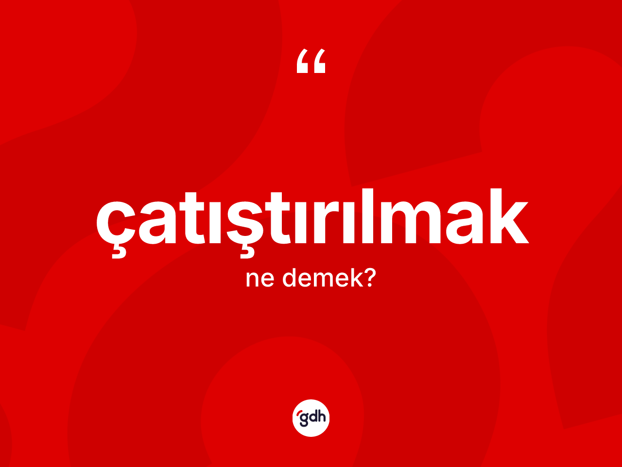 Çatıştırılmak ne anlama gelir? Çatıştırılmağın TDK'ya göre anlamı nedir?