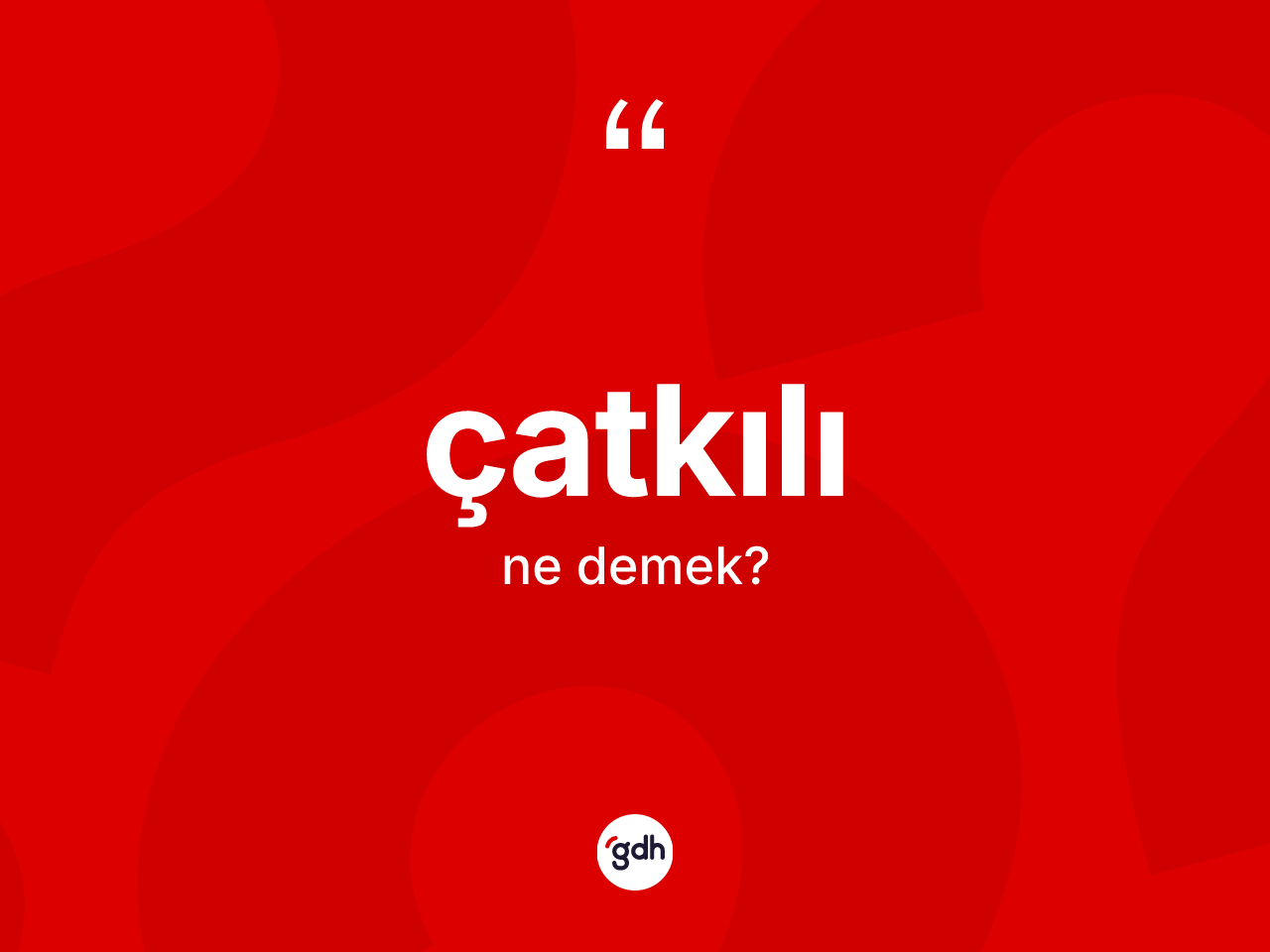 Çatkılı kelimesi ne anlama gelir? Çatkılının TDK'ya göre anlamı nedir?